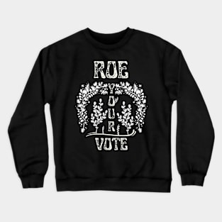 Roe your Vote Floral Look Crewneck Sweatshirt